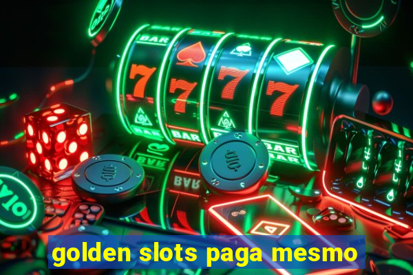 golden slots paga mesmo